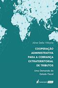 Ler Cooperação Administrativa Para A Cobrança Extraterritorial De Tributos - 2020, do autor Aline Della Vittoria