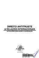 Direito Antitruste e Relações Internacionais. Extraterritorialidade e Cooperação, do autor Leonardo Arquimimo de Carvalho