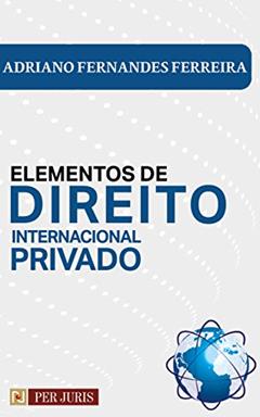 Elementos de Direito Internacional Privado, do autor Adriano Fernandes Ferreira