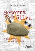 Ler Bezerra da Silva: A Criminologia na Voz do Morro, do autor Yuri Brito Santos