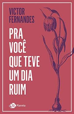 Pra você que teve um dia ruim, do autor Victor Fernandes