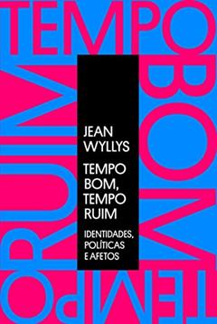 Tempo bom tempo ruim, do autor Jean Wyllys