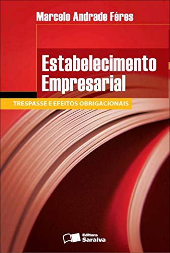Ler Estabelecimento empresarial - 1ª edição de 2012: Trespasse e efeitos obrigacionais, do autor Marcelo Andrade Féres