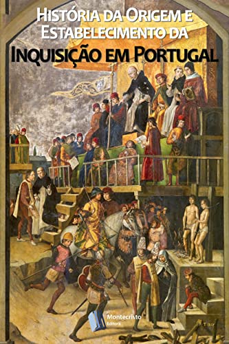 Ler História da Origem e Estabelecimento da Inquisição em Portugal, do autor Alexandre Herculano