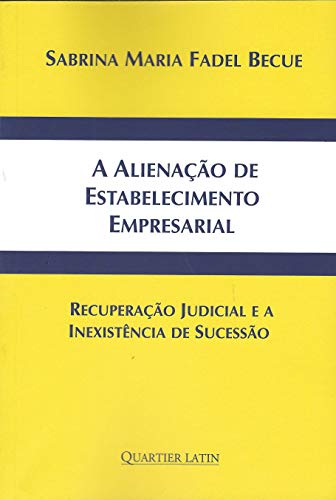 Ler A Alienação de Estabelecimento Empresarial, do autor Sabrina Maria Fadel Becue