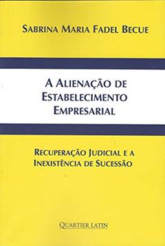 A Alienação de Estabelecimento Empresarial, do autor Sabrina Maria Fadel Becue