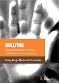 Ler Bullying - Responsabilidade Civil dos Estabelecimentos de Ensino, do autor Felipe Diego Martarelli Fernandes Ler Bullying - Responsabilidade Civil dos Estabelecimentos de Ensino, do autor Felipe Diego Martarelli Fernandes