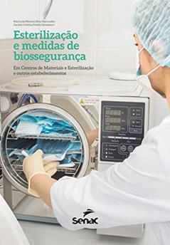 Esterilização e medidas de biossegurança: Em centros de materiais e esterilização e outros estabelecimentos, do autor Marilucia Moreira Silva Marcondes; Daniele Cristina Polotto Montanari
