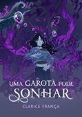 Ler Uma Garota Pode Sonhar (A Guardiã do Sonhar), do autor Clarice França