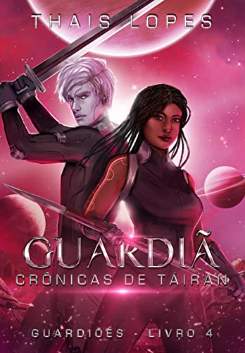 Ler Guardiã (Crônicas de Táiran - Guardiões Livro 4), do autor Thais Lopes