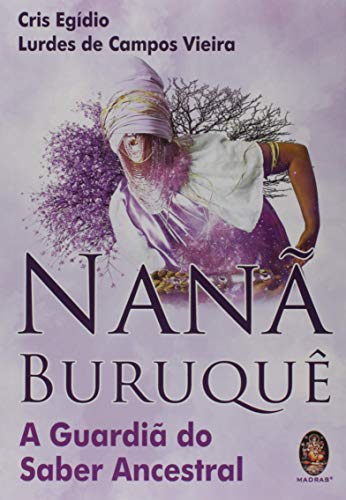 Ler Nanã Buruquê: a Guardiã do Saber Ancestral, do autor Cris Egídio; Lurdes de Campos Vieira