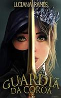 Ler Guardiã da Coroa: Livro 1, do autor Luciana Ramos