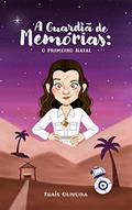 Ler A Guardiã de Memórias: O primeiro Natal, do autor Thaís Oliveira