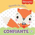 Ler Fisher-Price - Confiante: Quando me Sinto, do autor Karina Barbosa