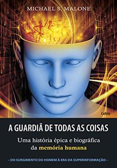 A Guardiã de Todas as Coisas, do autor Michael S. Malone