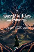 Ler A Guardiã do Livro das Sombras, do autor Claus Bugmann
