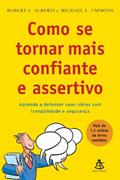 Ler Como Se Tornar Mais Confiante e Assertivo, do autor Robert E. Alberti; Michael L. Emmons Ler Como Se Tornar Mais Confiante e Assertivo, do autor Robert E. Alberti; Michael L. Emmons