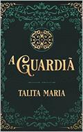 Ler A Guardiã, do autor Talita Maria