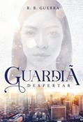 Ler Guardiã: Despertar, do autor R. B. Guerra