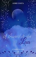Ler A Guardiã da Lua (O Espelho da Deusa Livro 1), do autor Ayrie Costa
