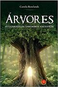 Ler Árvores - As Guardiãs da Sabedoria Ancestral, do autor Camila Rowlands Ler Árvores - As Guardiãs da Sabedoria Ancestral, do autor Camila Rowlands