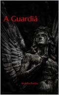 Ler A Guardiã (Os guardiões da aliança Livro 3), do autor Andréia Pontes