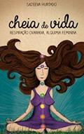 Ler Cheia de Vida: Respiração Ovariana, Alquimia Feminina, do autor Sajeeva Hurtado