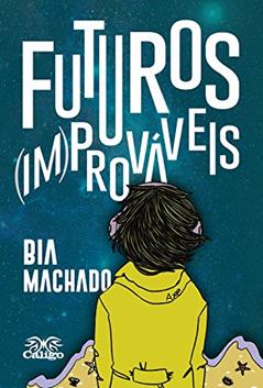 Futuros (Im) Prováveis, do autor Bia Machado