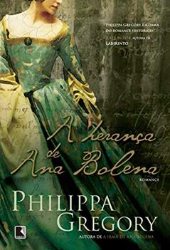 A herança de Ana Bolena, do autor Philippa Gregory