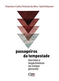 Ler Passageiros da tempestade: fascistas e negacionistas no tempo presente, do autor Francisco Carlos Teixeira da Silva; Karl Schurster Ler Passageiros da tempestade: fascistas e negacionistas no tempo presente, do autor Francisco Carlos Teixeira da Silva; Karl Schurster