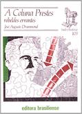 Ler A Coluna Prestes. Rebeldes Errantes - Volume 103. Coleção Tudo É História, do autor José Augusto Drummond