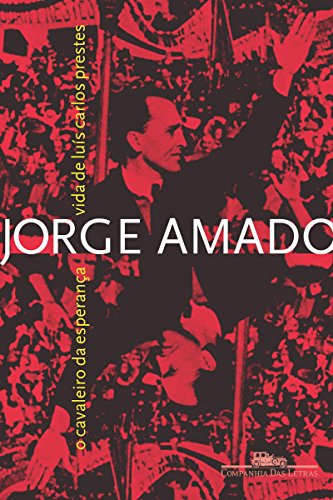 Ler O cavaleiro da esperança: Vida de Luís Carlos Prestes, do autor Jorge Amado