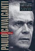 Ler Da coluna Prestes à queda de Arraes: Memórias Políticas (O caso eu conto como o caso foi), do autor Paulo Cavalcanti Ler Da coluna Prestes à queda de Arraes: Memórias Políticas (O caso eu conto como o caso foi), do autor Paulo Cavalcanti