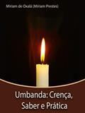 Ler Umbanda: Crença, Saber e Prática, do autor Míriam Prestes