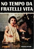 Ler NO TEMPO DA FRATELLI VITA, do autor Gustavo Arruda