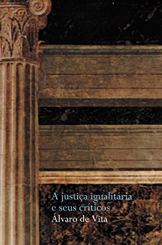 A justiça igualitária e seus críticos, do autor Álvaro de Vita
