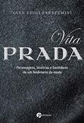Ler Vita Prada: Personagens, Histórias e Bastidores de um Fenômeno da Moda, do autor Gian Luigi Paracchini Ler Vita Prada: Personagens, Histórias e Bastidores de um Fenômeno da Moda, do autor Gian Luigi Paracchini