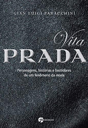 Vita Prada: Personagens, Histórias e Bastidores de um Fenômeno da Moda, do autor Gian Luigi Paracchini