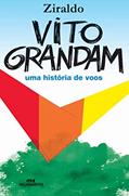 Ler Vito Grandam: Uma História de Voos, do autor Ziraldo Alves Pinto
