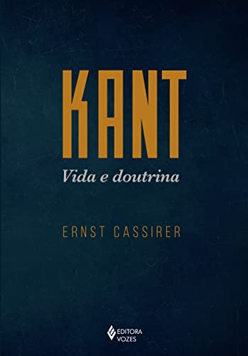 Ler Kant - Vida e doutrina, do autor Ernst Cassirer Ler Kant - Vida e doutrina, do autor Ernst Cassirer