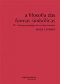 Ler Filosofia das formas simbólicas, A - Vol. III - Fenomenologia do conhecimento, do autor Ernst Cassirer Ler Filosofia das formas simbólicas, A - Vol. III - Fenomenologia do conhecimento, do autor Ernst Cassirer
