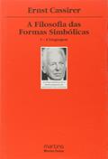 Ler Filosofia das formas simbólicas, A - Vol. I - A linguagem, do autor Ernst Cassirer Ler Filosofia das formas simbólicas, A - Vol. I - A linguagem, do autor Ernst Cassirer