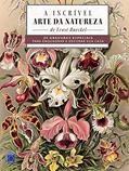 Ler A Incrível Arte da Natureza - 30 gravuras especiais para enquadrar e decorar sua casa!, do autor Ernst Haeckel