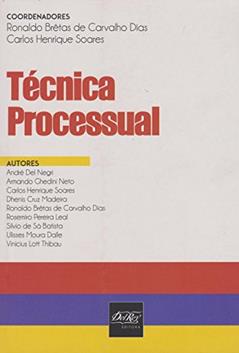 Técnica Processual, do autor André Del Negri; Armando Gheadini Neto; Dhenis Cruz Madeira; Rosemiro Pereira Leal; Sílvio de Sá Batista; Ulisses Moura Dalle; V