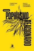 Ler O Populismo Reacionário: Ascensão e Legado do Bolsonarismo, do autor Christian Lynch; Paulo Henrique Cassimiro Ler O Populismo Reacionário: Ascensão e Legado do Bolsonarismo, do autor Christian Lynch; Paulo Henrique Cassimiro