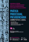 Ler Prática Processual Previdenciária - Administrativa e Judicial, do autor LAZZARI / KRAVCHYCHYN / KRAVCHYCHYN/ DE CASTRO Ler Prática Processual Previdenciária - Administrativa e Judicial, do autor LAZZARI / KRAVCHYCHYN / KRAVCHYCHYN/ DE CASTRO