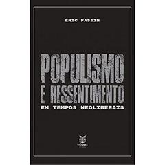 Populismo e ressentimento em tempos neoliberais, do autor Éric Fassin