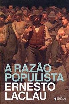 A Razão Populista, do autor Ernesto Laclau