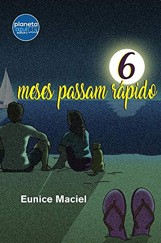 Ler Seis Meses passam rápido, do autor Eunice Maciel