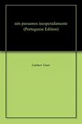 Ler nós passamos inesperadamente, do autor Latimer Gour Ler nós passamos inesperadamente, do autor Latimer Gour